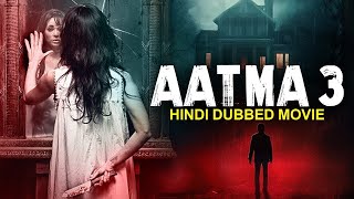 AATMA 3 2023  New Hindi Dubbed Full Horror Movie HD  Superhit Horror Movie  Bollywood Movies [upl. by Skyla]