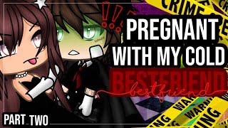 ✨•Pregnant with my cold Bestfriend•✨ GACHA LIFE MINI MOVIE  GLMM  part two🎥 [upl. by Relluf]