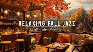 Smooth Fall Jazz Music at Cozy Coffee Shop Ambience 🍂 Jazz Relaxing Music amp Crackling Fireplace [upl. by Enelak281]