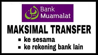 Limit Transfer Bank Muamalat ke Rekening Bank Lain amp ke Sesama Perhari [upl. by Hugo]