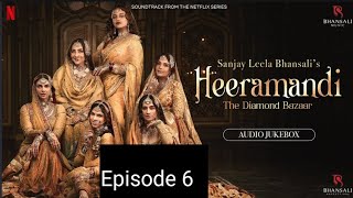 heeramandi episode 6 full episode explained in hindi anilas corner [upl. by Dnomhcir]