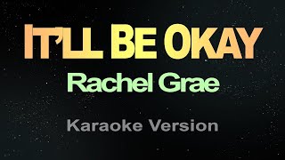 ITLL BE OKAY  Rachel Grae Karaoke [upl. by Gainor]