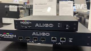 InfoComm 2022 Datapath Features Aligo Intelligent AVoverIP Solution for 4K Over 10Gbps Networks [upl. by Aroz]