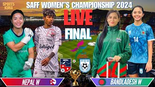 NEPAL WOMEN VS BANGLADESH WOMEN FINAL  SAFF WOMENS FOOTBALL CHAMPIONSHIP 2024  LIVE STREAMING [upl. by Knowland]