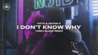 NOTD Astrid S  I Dont Know Why Taska Black Remix [upl. by Kcod]