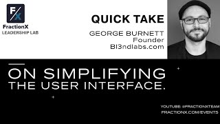 ON SIMPLIFYING USER INTERFACES with George Burnett [upl. by Odelia494]