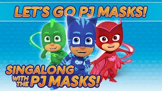 PJ Masks Singalong  ♪♪ Lets Go PJ Masks ♪♪ 10 mins [upl. by Glenine]