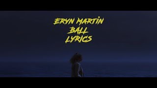 Eryn Martin  Ball Lyrics [upl. by Anivlek]