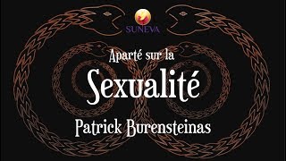 Aparté sur LA SEXUALITÉ  Patrick BURENSTEINAS [upl. by Amaral]