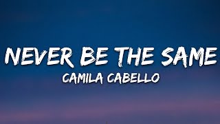 Camila Cabello  Never Be the Same Lyrics [upl. by Amena353]