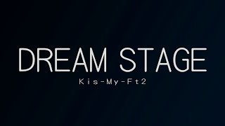 KisMyFt2／DREAM STAGE（キスマイフットツー／ドリームステージ） [upl. by Aiuqet292]