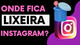 Onde fica a LIXEIRA do Instagram Vou te REVELAR [upl. by Elgna]