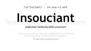 Pronunciation of Insouciant  Definition of Insouciant [upl. by Fusco70]