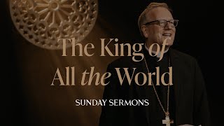 The King of All the World  Bishop Barrons Sunday Sermon [upl. by Ramses]