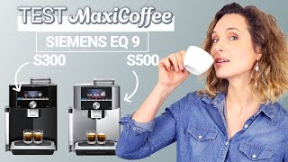 SIEMENS EQ9 s300 et s500  Machine à café grain  Le Test MaxiCoffee [upl. by Barnabe287]