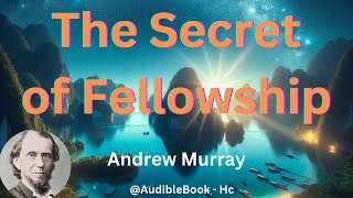 quotThe Secret of Fellowshipquot  Andrew Murray [upl. by Lenz]