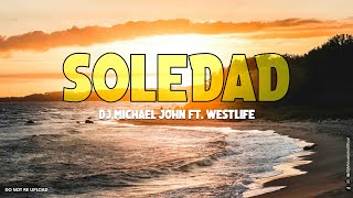 Westlife  Soledad Club Banger Dj Michael John Remix [upl. by Swec]