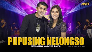 DIKE SABRINA Feat DELVA IRAWAN  PUPUSING NELONGSO  Feat BINTANG FORTUNA  Official Music Video [upl. by Reace]