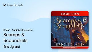 Scamps amp Scoundrels Book 1 by Eric Ugland · Audiobook preview [upl. by Britney]