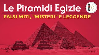 Le Piramidi Egizie Falsi Miti quotMisteriquot e Leggende [upl. by Shelburne]