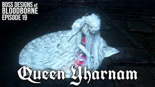 Queen Yharnam  Boss Designs of Bloodborne 19 blind run [upl. by Abil]