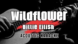 WILDFLOWER  Billie Eilish  Acoustic Karaoke with lyrics [upl. by Alyacim619]