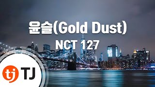 TJ노래방 윤슬Gold Dust  NCT 127  TJ Karaoke [upl. by Jerrold613]