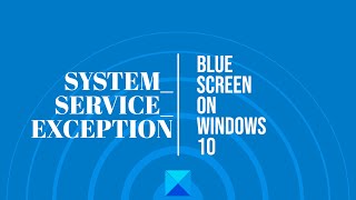 SYSTEMSERVICEEXCEPTION Blue Screen on Windows 10 [upl. by Onahpets]