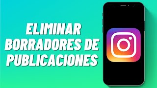 Cómo Eliminar Borradores de Publicaciones en Instagram [upl. by Longerich]