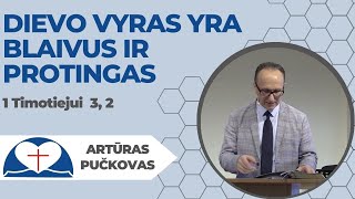 A Pučkovas  „Dievo vyras yra blaivus ir protingas“ 1 Tim 3 2 [upl. by Attekahs639]