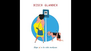 Disco Glandex  Diga sí a la vida moderna Oficcial Lyric Video [upl. by Newman]