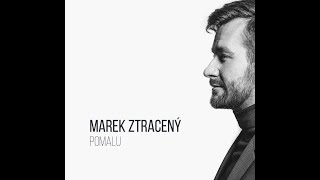 Marek Ztracený  Pomalu text [upl. by Aisa]