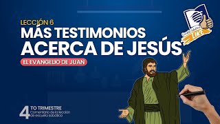 Escuela Sabática LIKE  Lección 6  Más testimonios acerca de Jesús [upl. by Ecnedac257]