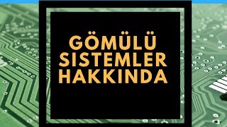 GÖMÜLÜ SİSTEMLER NEDİR [upl. by Gnem]