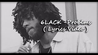 6LACK  Problms  Lyrics Video [upl. by Eillek874]