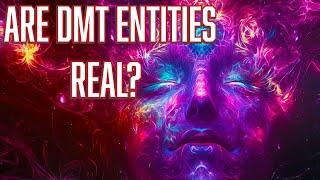 DMT Stories Are DMT Entities Real [upl. by Ymme]