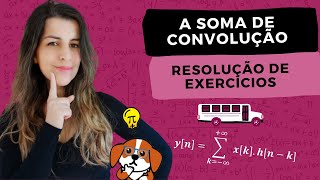 A Soma de Convolução Exercícios  Sinais e Sistemas [upl. by Frannie]