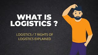 What is logistics  Logistics definition and 7 right of logistics explained [upl. by Deaner]