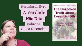 Resenha do livro A Verdade Não Dita Sobre os Óleos Essenciais [upl. by Camus]