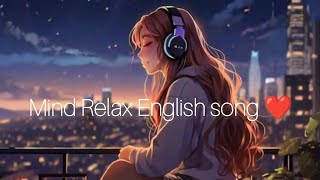 Mind Relax English Song ❤️ [upl. by Enialem606]