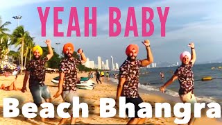 Bhangra  Yeah Baby Refix  Garry Sandhu  Folking Desi  PATTAYA Edition  Bhangra on Beach [upl. by Mandler]