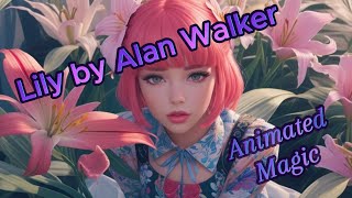 quotLily  Animated Music Videoquot quotAlan Walker K391 amp Emelie Hollow Tributequot [upl. by Ainuj]