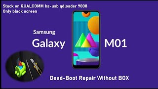 Samsung M01A01 SMM015 DEADBOOT REPAIR STUCK ON QUALCOMM HSUSB QDLOADER 9008 NO BOX Hard Brick [upl. by Qiratla666]