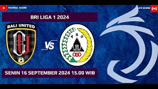 LIVE SCORE BRI LIGA 1 2024  BALI UNITED VS PSS SLEMAN [upl. by Nnyleitak]