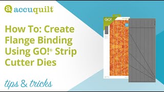 AccuQuilt Tips amp Tricks How to create flange binding using GO Strip Cutter Dies [upl. by Eilasor842]