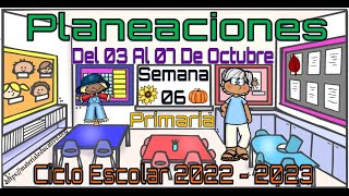 Planeaciones de primaria de la semana 06 del 03 al 07 de octubre del ciclo escolar 2022 – 2023 [upl. by Nonregla]