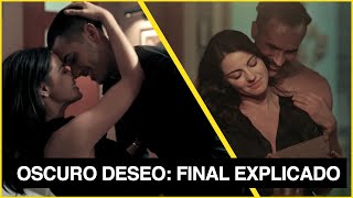 Oscuro Deseo final explicado ¿Habrá otra temporada [upl. by Nawat]