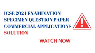 ICSE 2024 EXAMINATIONSPECIMEN QUESTION PAPER COMMERCIAL APPLICATIONS SOLUTION [upl. by Ytirahs]