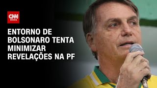 Entorno de Bolsonaro tenta minimizar revelações na PF  BASTIDORES CNN [upl. by Mcmahon]