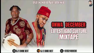 ONWA DECEMBER LATEST IGBO CULTURE MIXTAPE 2024 BY DJ S SHINE BEST FT EJYK NWAMBA [upl. by Neeham997]